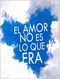 El amor no es lo que era