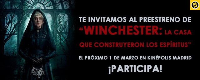 ¡TE INVITAMOS AL PREESTENO DE 'WINCHESTER: LA CASA QUE CONSTRUYERON LOS ESPÍRITUS'!