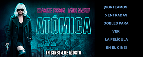 ¡SORTEAMOS 5 ENTRADAS DOBLES PARA VER ‘ATÓMICA'!
¡SORTEAMOS 5 ENTRADAS DOBLES PARA VER ‘ATÓMICA'!
