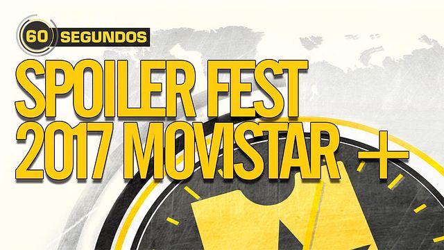 60 segundos - Llega el SpoilerFest de Movistar +