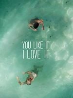 Cartel de You Like It I Love It