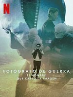 Cartel de Fotógrafo de guerra: El hombre que captó la imagen