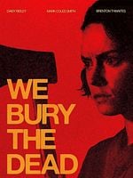 Cartel de We Bury The Dead