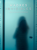Cartel de Madres Invisibles. Cara a cara con la infertilidad