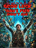 Cartel de Good Luck, Have Fun, Don't Die