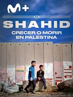 Cartel de Shahid, crecer o morir en Palestina