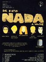 Cartel de De esto nada a nadie