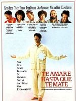 Cartel de Te amaré hasta que te mate