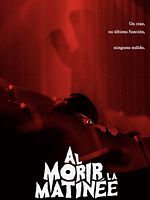 Cartel de Al morir la Matinee