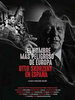 Cartel de El hombre más peligroso de Europa: Otto Skorzeny en España