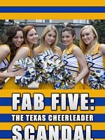 Cartel de Fab Five : The Texas Cheerleader Scandal