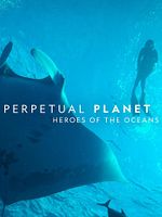 Cartel de Perpetual Planet: Heroes of the Oceans