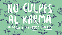 imagen de No culpes al karma de lo que te pasa por gilipollas Teaser 