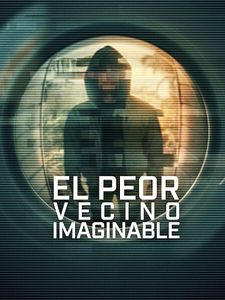 Cartel de El peor vecino imaginable Temporada 1