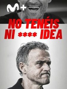 Cartel de No tenéis ni **** idea Luis Enrique Temporada 1