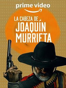 Cartel de La Cabeza de Joaquín Murrieta Temporada 1