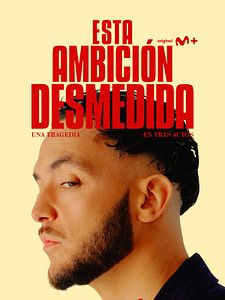 Cartel de Esta ambición desmedida. La serie Temporada 1