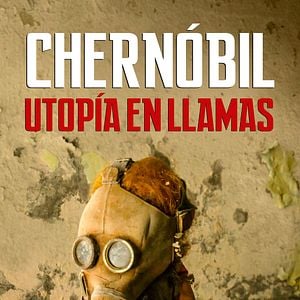 Foto Chernóbil, utopía en llamas