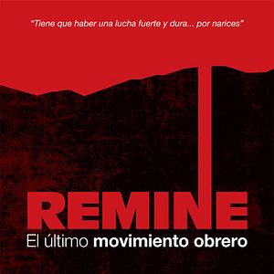 Foto Remine, el último movimiento obrero