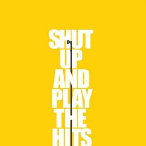 Foto Shut Up And Play The Hits