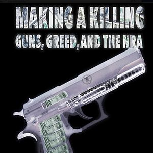 Foto Making A Killing: Guns, Greed And The NRA