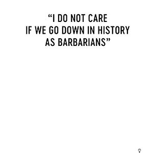 Foto « Îmi Este Indiferent Daca în Istorie Vom Intra ca Barbari »