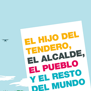 Foto El hijo del tendero, el alcalde, el pueblo y el resto del mundo