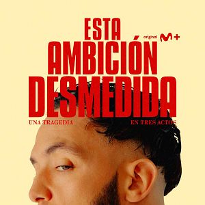 Foto Esta ambición desmedida. La serie