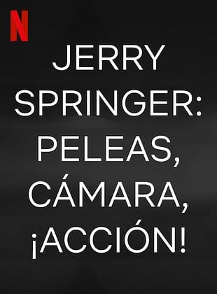 Jerry Springer: Peleas, cámara, ¡acción!