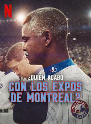 Cartel de ¿Quién acabó con los Expos de Montreal?