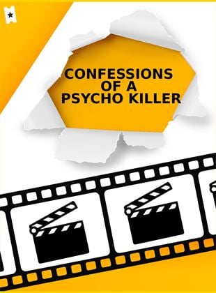 Confessions of a Psycho Killer