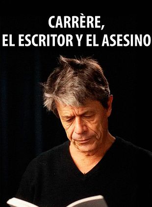Cartel de Carrère, el escritor y el asesino