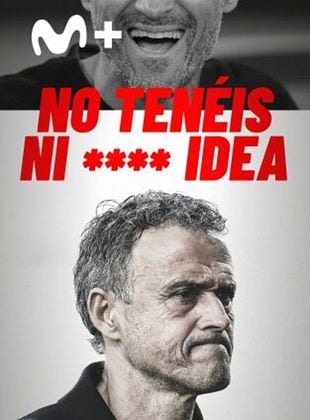Cartel de No tenéis ni **** idea Luis Enrique
