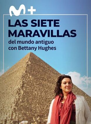 Cartel de Las siete maravillas del mundo antiguo con Bettany Hughes
