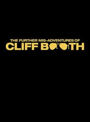 The Further Mis-Adventures of Cliff Booth