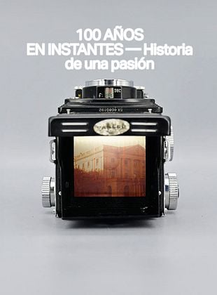 Cartel de 100 años en instantes: Historia de una pasión