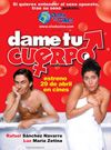 Cartel de  Dame Tu Cuerpo