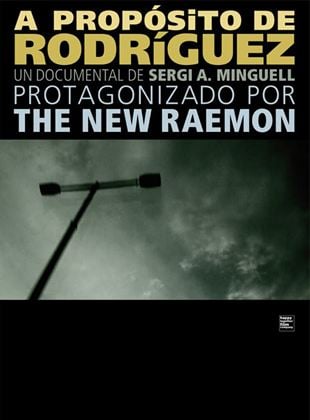 A propósito de Rodríguez. Un documental protagonizado por The New Raemon