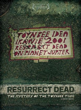 Resurrect Dead : The Mystery of the Toynbee Tiles