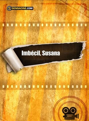 Imbécil, Susana