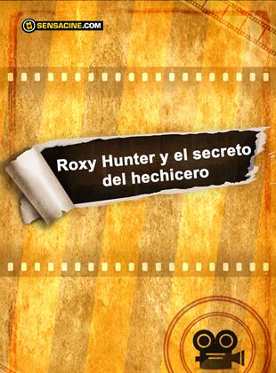 Roxy Hunter y el secreto del hechicero