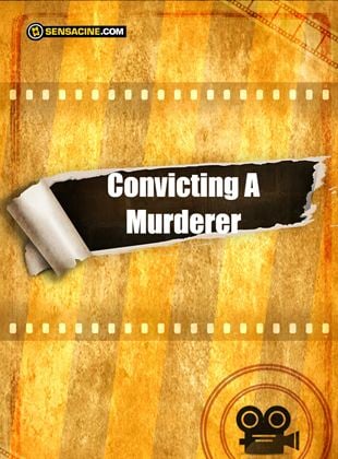 Convicting A Murderer