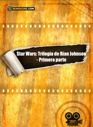 Star Wars: Trilogía de Rian Johnson - Primera parte
