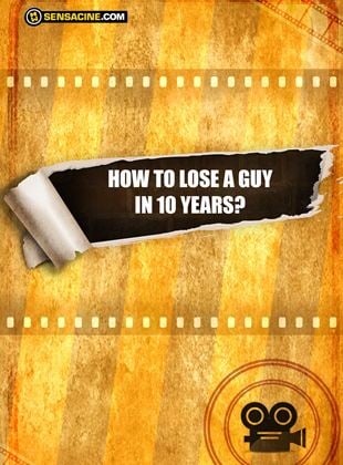 How to Lose a Guy in 10 Days?