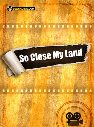  So Close My Land