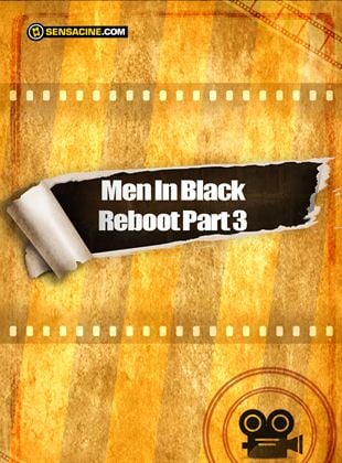 Men In Black Reboot Part 3