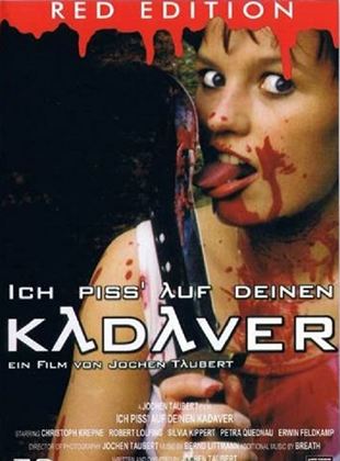 Ich pisse auf deinen Kadaver