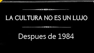 La cultura NO es un lujo - Después de 1984