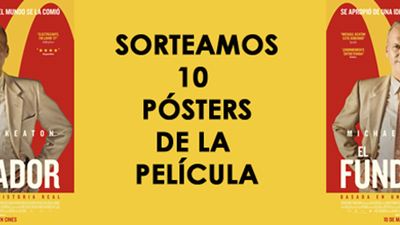 ¡SORTEAMOS 10 PÓSTERS DE ‘EL FUNDADOR!
