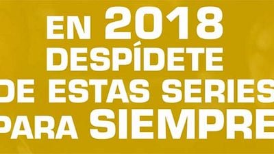¿Qué series se despiden para siempre en 2018? noticias imagen
